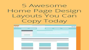 5 Awesome Home Page Design Layouts You Can Copy Today