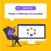White speech bubble against a yellow background and in the bubble it says "How to Make a Website Accessible"