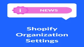 Shopify Organization Settings written underneath an Information icon