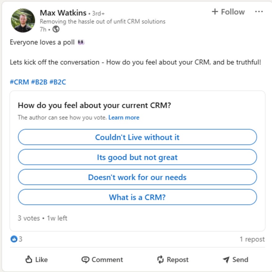 LinkedIn Poll Example LinkedIn poll asking the audience "how do you feel about your current CRM system. There are 4 answer options, and a small chunk of intro text to lighten the tone of voice